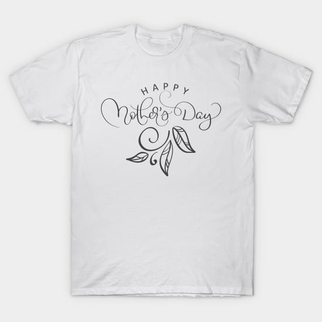 Happy Mothers Day T-Shirt by GearGoodies